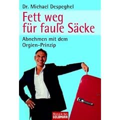 Fett weg f�r faule S�cke: Abnehmen mit dem Orgien-Prinzip