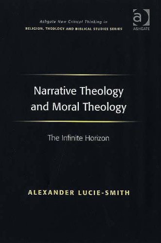 Narrative Theology and Moral Theology (Ashgate New Critical Thinking in Religion, Theology, and Biblical Studies)
