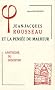 Jean-Jacques Rousseau et la pens�e du malheur : Tome 3, Apoth�ose du d�sespoir