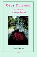 Opus Ultimum: The Story Of The Mozart Requiem
