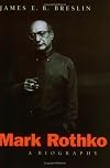 Mark Rothko: A Biography