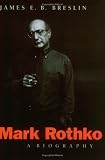 Mark Rothko: A Biography