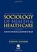 Sociology of Health and Health Care