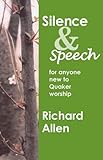 Silence & speech : for anyone new to Quaker worship