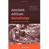 Ancient African Metallurgy: The Sociocultural Context (African Archaeology Series)