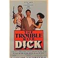 THE TROUBLE WITH DICK SS REGULAR 27X41 POSTER