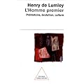 L'Homme premier. Pr�histoire, �volution, culture