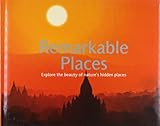 Remarkable places : explore the beauty of nature's hidden places