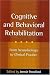 Cognitive and Behavioral Rehabilitation: From Neurobiology to Clinical Practice (Science And Practice Of Neuropsychology Series)