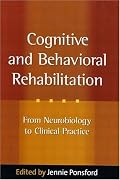 Cognitive and Behavioral Rehabilitation: From Neurobiology to Clinical Practice (The Science and Practice of Neuropsychology)