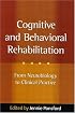 Cognitive and Behavioral Rehabilitation: From Neurobiology to Clinical Practice (The Science and Practice of Neuropsychology)