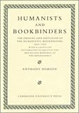 Humanists and bookbinders : the origins and diffusion of the humanistic bookbinding 1459-1559, with a census of historiated plaquette and medallion bindings of the renaissance