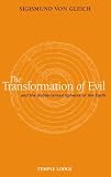 Transformation of Evil: And the Subterranean Spheres of the Earth