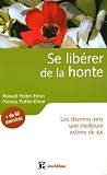 Se lib�rer de la honte : Les chemins vers une meilleure estime de soi