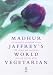 Madhur Jaffrey's World Vegetarian Cookbook by Madhur Jaffrey