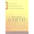 How They Achieved: Stories of Personal Achievement and Business Success