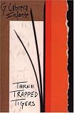 Three Trapped Tigers (Latin American Literature Series)