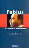 Fabius, les brûlures d une ambition