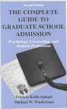 The Complete Guide to Graduate School Admission: Psychology, Counseling, and Related Professions (Complete Guide to Graduate School Admissission Psychology, Counseling, and Related Professions)