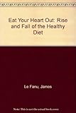 Eat your heart out : the fallacy of the healthy diet