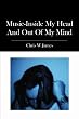 Music-Inside my Head and Out of my Mind.  A Musical Journey Through Depression