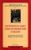 Une invention du diable? : cinéma des premiers temps et religion