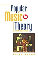Popular Music in Theory: An Introduction (Music/Culture) Popular Music in Theory: An Introduction (Music/Culture)