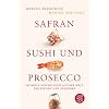 Safran, Sushi und Prosecco: Skurrile Geschichten aus der Welt der Speisen und Getr�nke