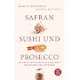 Safran, Sushi und Prosecco: Skurrile Geschichten aus der Welt der Speisen und Getr�nke
