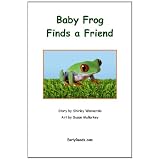 Baby Frog Finds a Friend ~ Susan Mullarkey