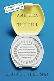 America and the Pill: A History of Promise, Peril, and Liberation