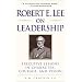 Robert E. Lee on Leadership : Executive Lessons in Character, Courage, and Vision