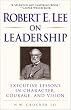 Image of Robert E. Lee on Leadership : Executive Lessons in Character, Courage, and Vision