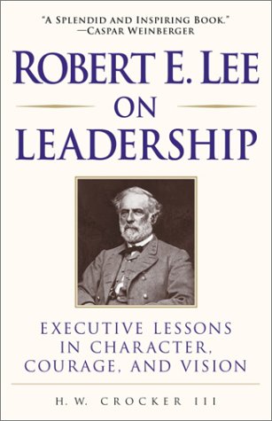 Robert E. Lee on Leadership : Executive Lessons in Character, Courage, and Vision