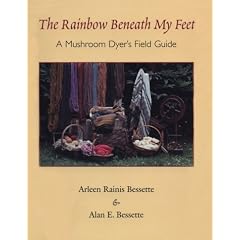 The Rainbow Beneath My Feet: A Mushroom Dyers Field Guide