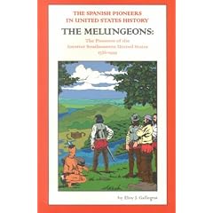 The Spanish Pioneers in United States History: The Melungeons: The Pioneers of the Interior Southeastern U. S. 1526-1997