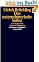 Das unternehmerische Selbst: Soziologie einer Subjektivierungsform (suhrkamp taschenbuch wissenschaft)