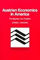 Austrian Economics in America: The Migration of a Tradition (Historical Perspectives on Modern Economics)