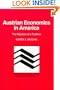 Austrian Economics in America: The Migration of a Tradition (Historical Perspectives on Modern Economics)