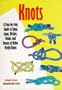 Knots: A Step-By-Step Guide to Tying Loops, Hitches, Bends, and Dozens of Other Useful Knots