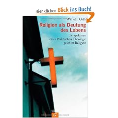 Religion als Deutung des Lebens: Perspektiven einer Praktischen Theologie gelebter Religion