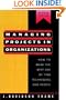 Managing Projects in Organizations: How to Make the Best Use of Time, Techniques, and People (Jossey-Bass Management)