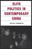 Elite Politics in Contemporary China (East Gate Book)