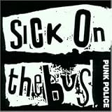 Punk Police/Suck on Sick on the Bus Fuckheads