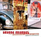 Beyond Istanbul-Underground Grooves of Turkey