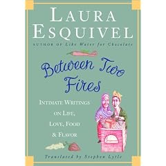 Between Two Fires: Intimate Writings on Life, Love, Food, and Flavor