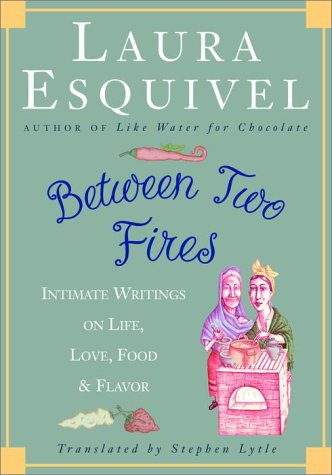 Between Two Fires: Intimate Writings on Life, Love, Food, and Flavor