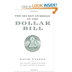 The Secret Symbols of the Dollar Bill: A Closer Look at the Hidden Magic and Meaning of the Money You Use Every Day