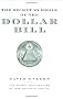 The Secret Symbols of the Dollar Bill: A Closer Look at the Hidden Magic and Meaning of the Money You Use Every Day