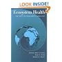 Ecosystem Health: New Goals For Environmental Management